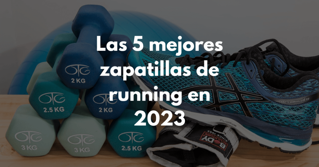 Las 5 mejores zapatillas de running para 2023